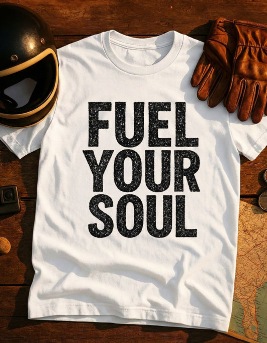 Fuel Your Soul T-Shirt — Inspirational Graphic Tee