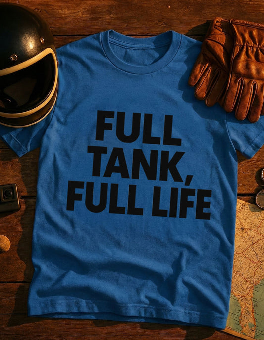 Full Tank, Full Life T-Shirt