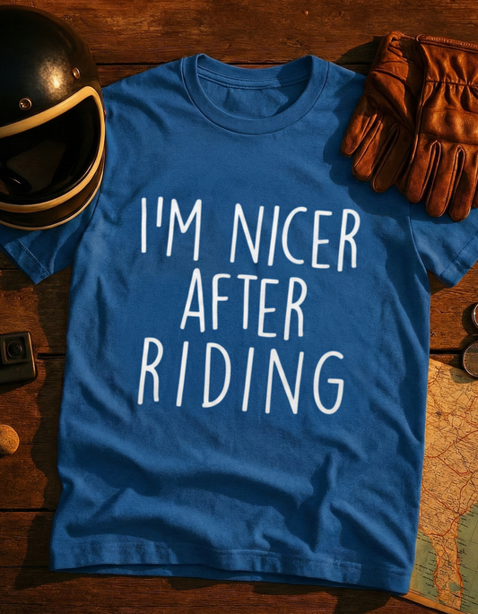 I'm Nicer After Riding T-Shirt — Funny Cyclist / Horseback Riding Tee