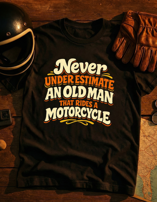 Never Underestimate An Old Man That Rides A Motorcycle T-Shirt - Dark